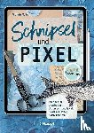 Müller, Michaela - Schnipsel und Pixel