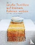 Daly, Fiona - Große Textilien auf kleinem Rahmen weben