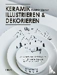 Lázaro, Patricia - Keramik illustrieren und dekorieren