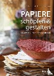 Hauck, Eva, Tessmann, Dorina - Papiere schöpfen und gestalten