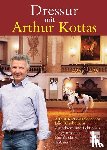 Kottas-Heldenberg, Arthur, Rowbotham, Julie - Dressur mit Arthur Kottas