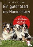 Gansloßer, Udo, Krivy, Petra - Ein guter Start ins Hundeleben