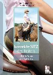 Fischer-Zillinger, Marlies, Weissauer, Claudia - Der korrekte Sitz des Reiters - Fehleranalyse und Korrektur