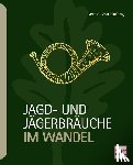 Harling, Gert G. von - Jagd- und Jägerbräuche im Wandel
