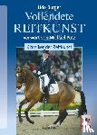 Bürger, Udo - Vollendete Reitkunst: Klassiker der Reitkunst