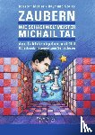 Müller, Karsten, Stolze, Raymund - Zaubern wie Schachweltmeister Michail Tal