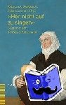  - 'Hör nicht auf zu singen' - Zeuginnen der Schweizer Reformation
