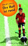 Galeano, Eduardo - Der Ball ist rund
