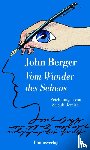 Berger, John - Vom Wunder des Sehens
