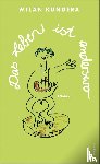 Kundera, Milan - Das Leben ist anderswo