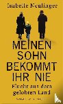 Neulinger, Isabelle - Meinen Sohn bekommt ihr nie