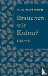 Forster, E. M. - Brauchen wir Kultur?