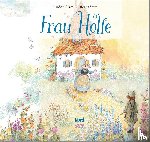 Grimm, Jacob & Wilhelm - Frau Holle