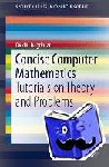 Bagdasar, Ovidiu - Concise Computer Mathematics
