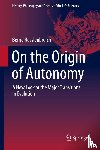 Rosslenbroich, Bernd - On the Origin of Autonomy