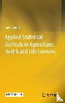 Lawal, Bayo - Applied Statistical Methods in Agriculture, Health and Life Sciences
