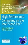 Endong Wang, Qing Zhang, Bo Shen, Guangyong Zhang - High-Performance Computing on the Intel (R) Xeon Phi (TM) - How to Fully Exploit MIC Architectures