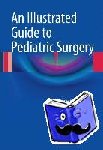 Al-Salem, Ahmed H. - An Illustrated Guide to Pediatric Surgery