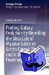 Weinzirl, Timothy - Probing Galaxy Evolution by Unveiling the Structure of Massive Galaxies Across Cosmic Time and in Diverse Environments