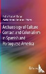  - Archaeology of Culture Contact and Colonialism in Spanish and Portuguese America