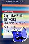 Wang, Shaowei - Cognitive Radio Networks - Dynamic Resource Allocation Schemes