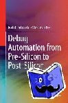 Fey, Görschwin, Dehbashi, Mehdi - Debug Automation from Pre-Silicon to Post-Silicon