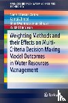 Noorul Hassan Zardari, Kamal Ahmed, Sharif Moniruzzaman Shirazi, Zulkifli Bin Yusop - Weighting Methods and their Effects on Multi-Criteria Decision Making Model Outcomes in Water Resources Management