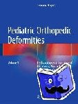 Frederic Shapiro - Pediatric Orthopedic Deformities, Volume 1 - Pathobiology and Treatment of Dysplasias, Physeal Fractures, Length Discrepancies, and Epiphyseal and Joint Disorders