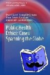  - Public Health Ethics: Cases Spanning the Globe - Cases Spanning the Globe