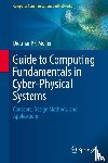 Moller, Dietmar P.F. - Guide to Computing Fundamentals in Cyber-Physical Systems