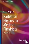 Ervin B. Podgorsak - Radiation Physics for Medical Physicists
