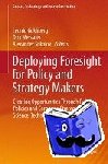  - Deploying Foresight for Policy and Strategy Makers - Creating Opportunities Through Public Policies and Corporate Strategies in Science, Technology and Innovation
