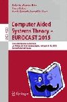  - Computer Aided Systems Theory ¿ EUROCAST 2015 - 15th International Conference, Las Palmas de Gran Canaria, Spain, February 8-13, 2015, Revised Selected Papers