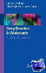 Sanjeev V. Kothare, Rebecca Quattrucci Scott - Sleep Disorders in Adolescents - A Clinical Casebook