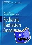 Thomas E. Merchant, Rolf-Dieter Kortmann - Pediatric Radiation Oncology