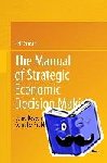 Jeff Grover - The Manual of Strategic Economic Decision Making - Using Bayesian Belief Networks to Solve Complex Problems