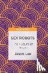 Lee, Jason - Sex Robots