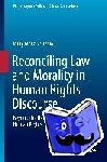 Moka-Mubelo, Willy - Reconciling Law and Morality in Human Rights Discourse - Beyond the Habermasian Account of Human Rights