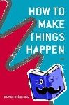 Munoz-Seca, Beatriz - How to Make Things Happen