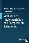 Paik, Hye-young, Lemos, Angel Lagares, Barukh, Moshe Chai, Benatallah, Boualem - Web Service Implementation and Composition Techniques