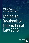 Zeray Yihdego, Melaku Geboye Desta, Fikremarkos Merso - Ethiopian Yearbook of International Law 2016