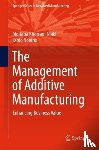 Khorram Niaki, Mojtaba, Nonino, Fabio - The Management of Additive Manufacturing