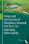 Penn, Chad J., Bowen, James M. - Design and Construction of Phosphorus Removal Structures for Improving Water Quality