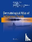 Marcos Cesar Florian, Jane Tomimori, Sofia Beatriz Machado de Mendonca, Douglas Antonio Rodrigues - Dermatological Atlas of Indigenous People