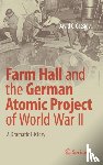 Cassidy, David C. - Farm Hall and the German Atomic Project of World War II