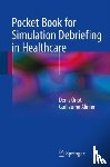 Oriot, Denis, Alinier, Guillaume - Pocket Book for Simulation Debriefing in Healthcare