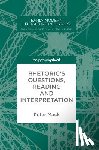 Mack, Peter - Rhetoric's Questions, Reading and Interpretation