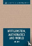 Clark, Robert - Wittgenstein, Mathematics and World