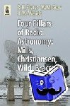 Frater, R. H., Goss, W. M., Wendt, H. W. - Four Pillars of Radio Astronomy: Mills, Christiansen, Wild, Bracewell - Mills, Christiansen, Wild, Bracewell