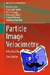 Raffel, Markus, Willert, Christian E., Scarano, Fulvio, Kahler, Christian J. - Particle Image Velocimetry - A Practical Guide